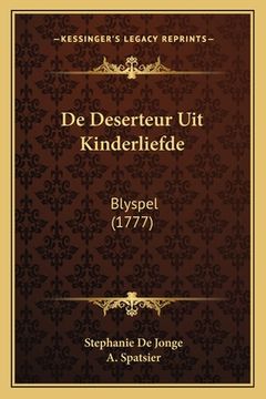 portada De Deserteur Uit Kinderliefde: Blyspel (1777)