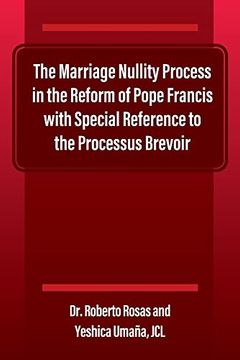 portada The Marriage Nullity Process in the Reform of Pope Francis With Special Reference to the Processus Brevoir 