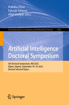 portada Artificial Intelligence Doctoral Symposium: 5th Doctoral Symposium, Aid 2022, Algiers, Algeria, September 18-19, 2022, Revised Selected Papers (en Inglés)