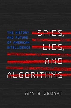 portada Spies, Lies, and Algorithms: The History and Future of American Intelligence (en Inglés)