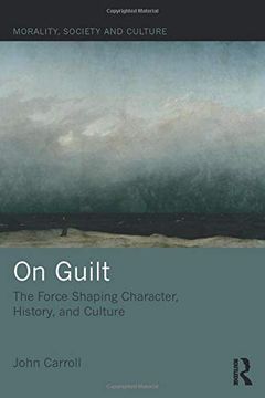 portada On Guilt: The Force Shaping Character, History, and Culture (Morality, Society and Culture) (in English)