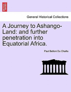 portada a journey to ashango-land: and further penetration into equatorial africa. (en Inglés)