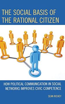 portada The Social Basis of the Rational Citizen: How Political Communication in Social Networks Improves Civic Competence (en Inglés)