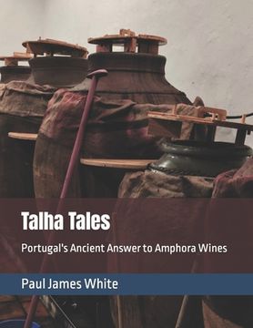 portada Talha Tales: Portugal's Ancient Answer to Amphora Wines (en Inglés)