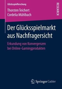 portada Der Glücksspielmarkt aus Nachfragersicht: Erkundung von Konvergenzen bei Online-Gamingprodukten (Glücksspielforschung) (in German)