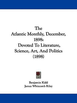 portada the atlantic monthly, december, 1898: devoted to literature, science, art, and politics (1898)