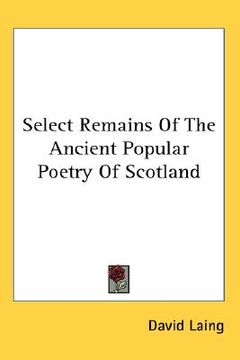portada select remains of the ancient popular poetry of scotland (en Inglés)