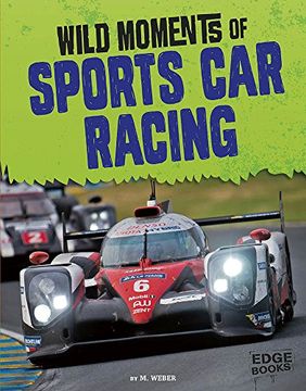 portada Wild Moments of Sports Car Racing (Wild Moments of Motorsports)