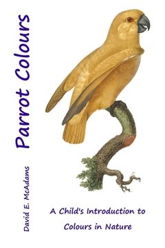 portada Parrot Colours: A Child's Introduction to Colours in Nature (en Inglés)