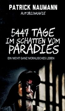 portada 5447 Tage Im Schatten vom Paradies: Ein nicht ganz moralisches Leben (en Alemán)