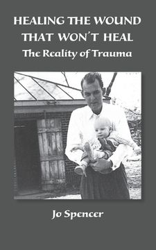 portada Healing the Wound That Won't Heal: The Reality of Trauma (in English)