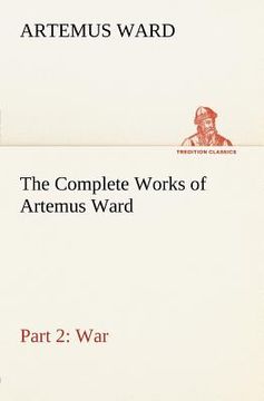 portada the complete works of artemus ward - part 2: war (en Inglés)