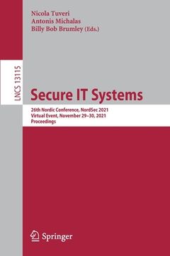 portada Secure It Systems: 26th Nordic Conference, Nordsec 2021, Virtual Event, November 29-30, 2021, Proceedings (en Inglés)