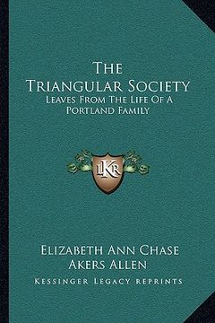 portada the triangular society: leaves from the life of a portland family (in English)