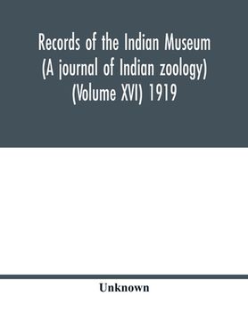 portada Records of the Indian Museum (A journal of Indian zoology) (Volume XVI) 1919 (en Inglés)