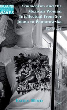 portada Femmenism and the Mexican Woman Intellectual From sor Juana to Poniatowska (Breaking Feminist Waves) (en Inglés)