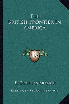 portada the british frontier in america (en Inglés)