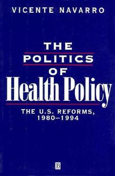 portada the politics of health policy: the u.s. reforms, 1980-1994 (en Inglés)