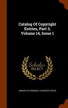portada Catalog Of Copyright Entries, Part 3, Volume 14, Issue 1
