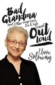 portada Bad Grandma and Other Chapters In A Life Lived Out Loud (en Inglés)