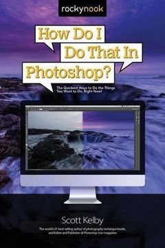 portada How Do I Do That In Photoshop?: The Quickest Ways To Do The Things You Want To Do, Right Now! (en Inglés)