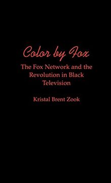 portada Color by Fox: The fox Network and the Revolution in Black Television (W. E. Bl Du Bois Institute) (en Inglés)