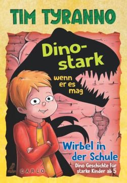 portada Tim Tyranno? Dino-Stark Wenn er es Mag: Wirbel in der Schule - Dino Geschichte für Starke Kinder ab 5 (en Alemán)