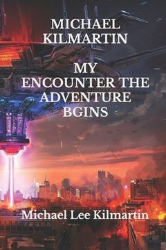 portada MICHAEL KILMARTIN My Encounter & My Trilogy Edition: The Adventure Begins (en Inglés)
