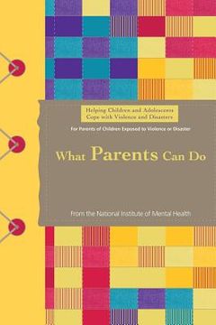 portada Helping Children and Adolescents Cope with Violence and Disasters: What Parents Can Do (en Inglés)