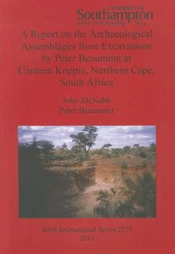 portada a report on the archaeological assemblages from excavations by peter beaumont at canteen koppie, northern cape, south africa (en Inglés)