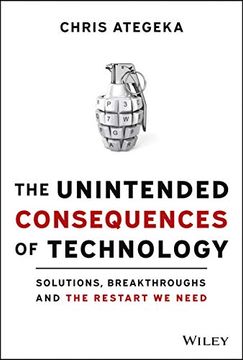 portada The Unintended Consequences of Technology: Solutions, Breakthroughs, and the Restart we Need 