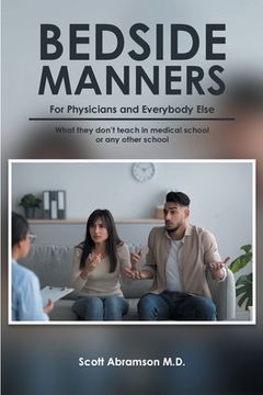 portada Bedside Manners for Physicians and everybody else: What they don't teach in medical school (or any other school) (en Inglés)