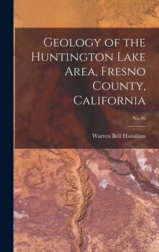 portada Geology of the Huntington Lake Area, Fresno County, California; No.46 (en Inglés)