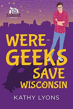 portada Were-Geeks Save Wisconsin (1) (Were-Geeks Save the World) (en Inglés)