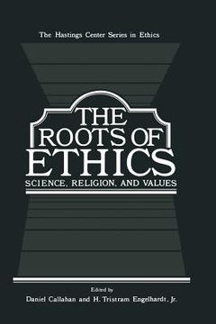 portada The Roots of Ethics: Science, Religion, and Values (en Inglés)