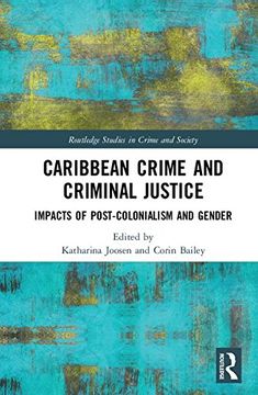 portada Caribbean Crime and Criminal Justice: Impacts of Post-Colonialism and Gender