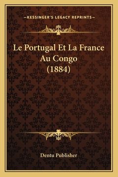 portada Le Portugal Et La France Au Congo (1884) (en Francés)