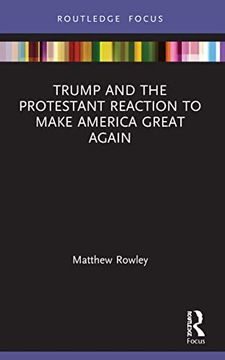 portada Trump and the Protestant Reaction to Make America Great Again (Routledge Focus on Religion) (en Inglés)
