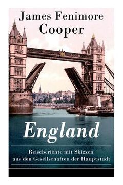 portada England - Reiseberichte mit Skizzen aus den Gesellschaften der Hauptstadt: Lustige Anekdoten und Eindrücken (in German)