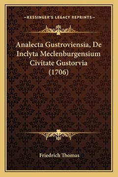 portada Analecta Gustroviensia, De Inclyta Meclenburgensium Civitate Gustorvia (1706) (en Latin)