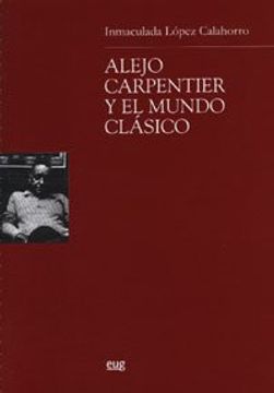 portada Alejo Carpentier y el Mundo Clásico (Monográfica Humanidades/ Estudios Clásicos) (in Spanish)