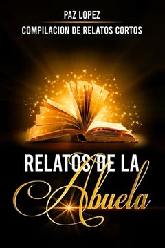 portada Relatos De La Abuela: Compilación de Relatos Cortos (in Spanish)