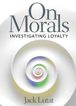 portada On Morals: Investigating Loyalty (en Inglés)