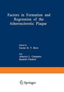 portada Factors in Formation and Regression of the Atherosclerotic Plaque: Proceedings of a NATO Advanced Study Institute on the Formation and Regression of t (en Inglés)