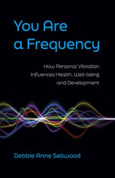 portada You Are a Frequency: How Personal Vibration Influences Health, Well-Being and Development (en Inglés)