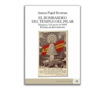portada El Bombardeo del Templo del Pilar (Zaragoza, 3 de Agosto de 1936)