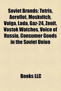 portada soviet brands: tetris, aeroflot, moskvitch, volga, lada, zenit, gaz-24, voice of russia, vostok watches, stolichnaya