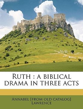 portada ruth: a biblical drama in three acts