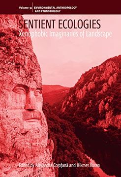 portada Sentient Ecologies: Xenophobic Imaginaries of Landscape (Environmental Anthropology and Ethnobiology, 31) (en Inglés)