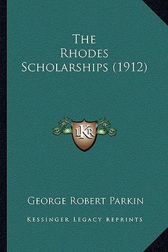 portada the rhodes scholarships (1912) (in English)